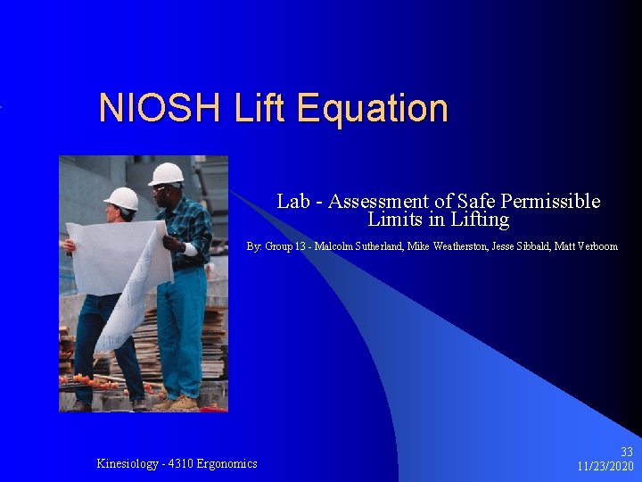 NIOSH Lift Equation Lab - Assessment of Safe Permissible Limits in Lifting By: Group
