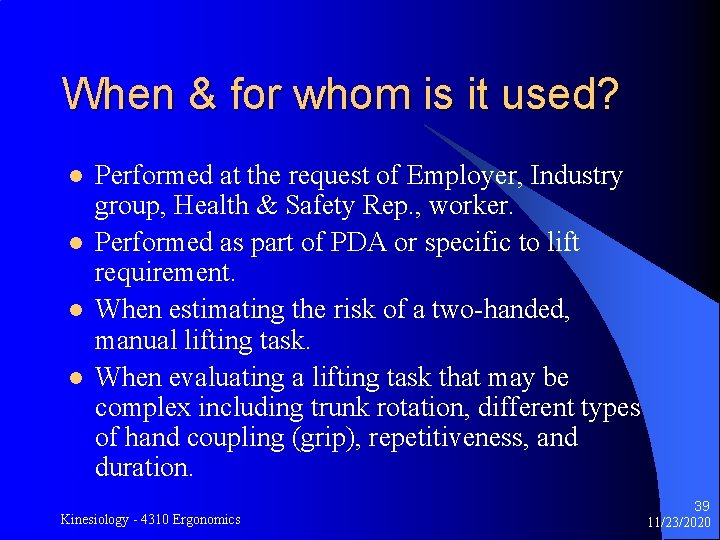 When & for whom is it used? l l Performed at the request of