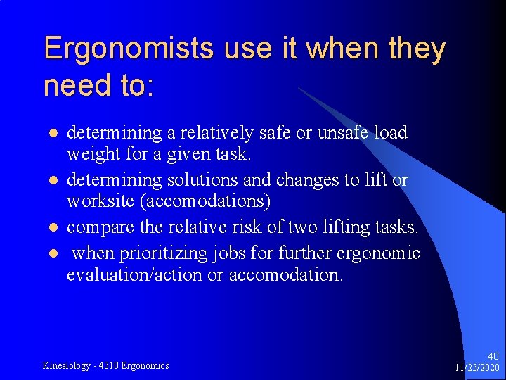 Ergonomists use it when they need to: l l determining a relatively safe or
