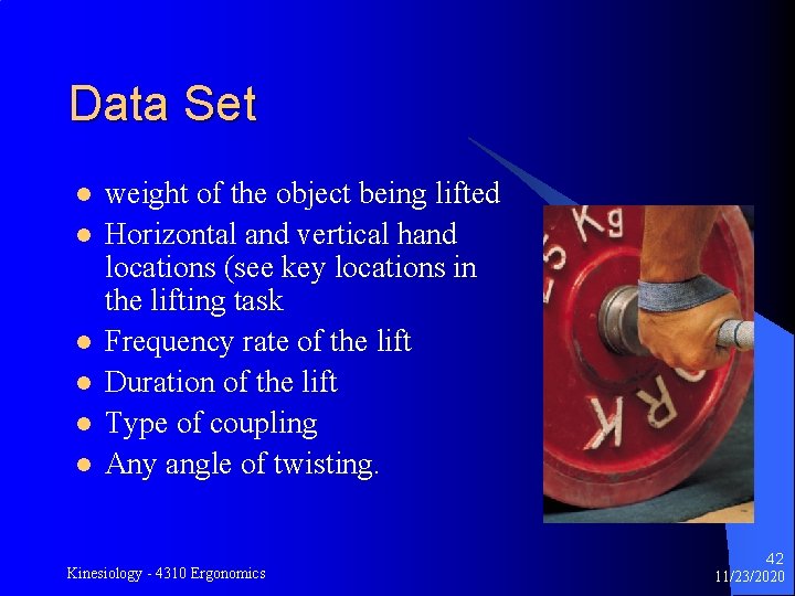 Data Set l l l weight of the object being lifted Horizontal and vertical