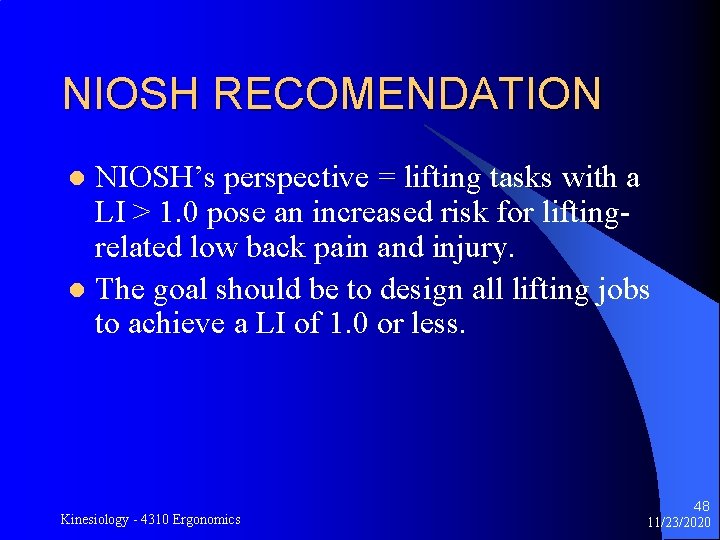 NIOSH RECOMENDATION NIOSH’s perspective = lifting tasks with a LI > 1. 0 pose