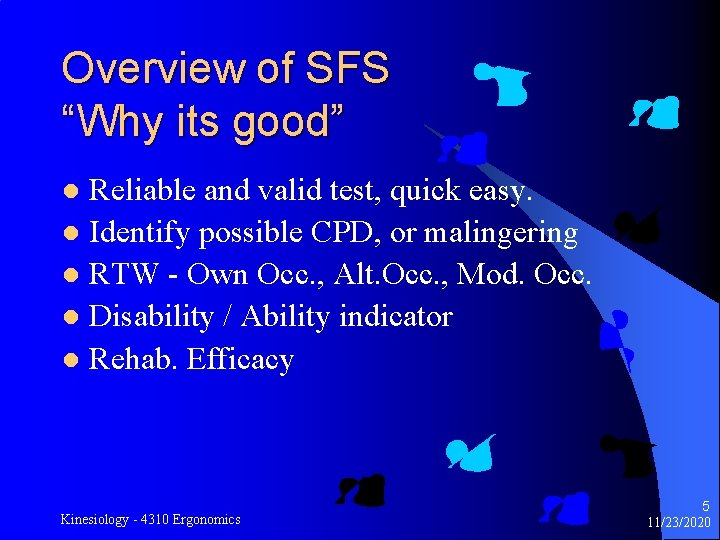 Overview of SFS “Why its good” Reliable and valid test, quick easy. l Identify