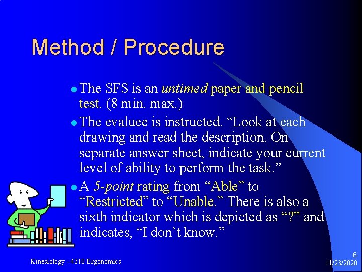 Method / Procedure l The SFS is an untimed paper and pencil test. (8