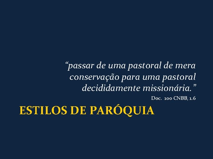 “passar de uma pastoral de mera conservação para uma pastoral decididamente missionária. ” Doc.