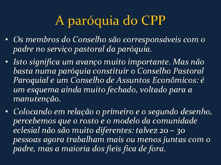 A paróquia do CPP • Os membros do Conselho são corresponsáveis com o padre