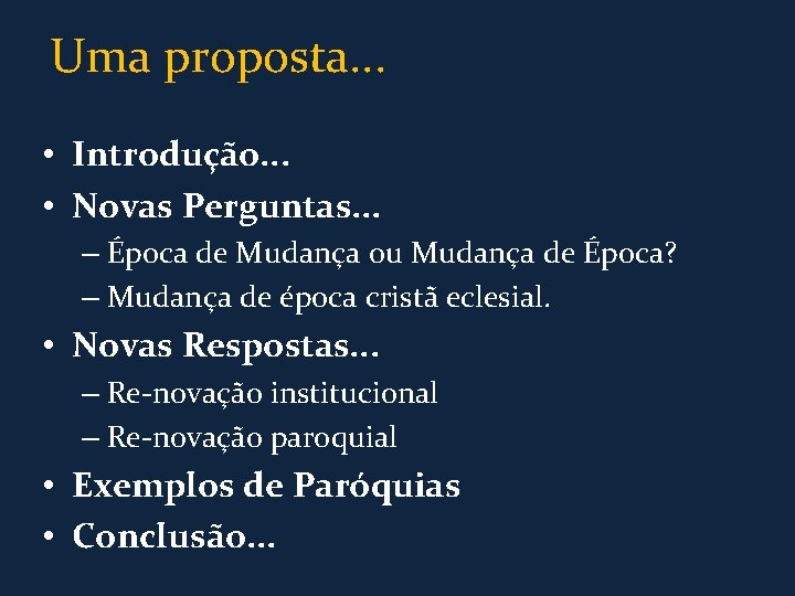 Uma proposta. . . • Introdução. . . • Novas Perguntas. . . –