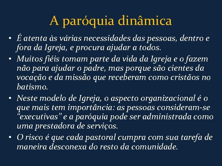 A paróquia dinâmica • É atenta às várias necessidades das pessoas, dentro e fora