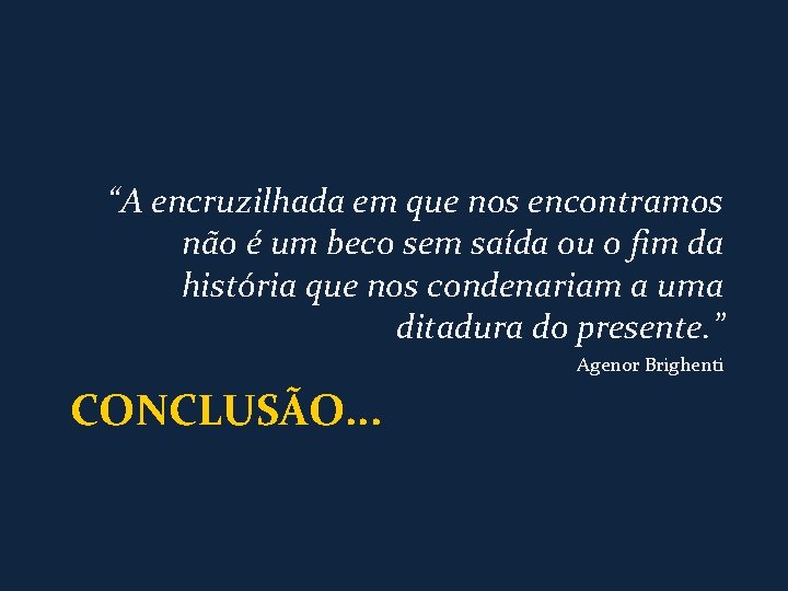 “A encruzilhada em que nos encontramos não é um beco sem saída ou o