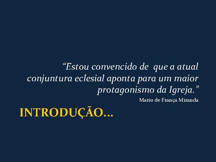 “Estou convencido de que a atual conjuntura eclesial aponta para um maior protagonismo da