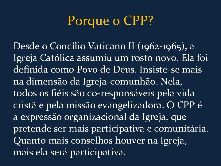 Porque o CPP? Desde o Concílio Vaticano II (1962 -1965), a Igreja Católica assumiu
