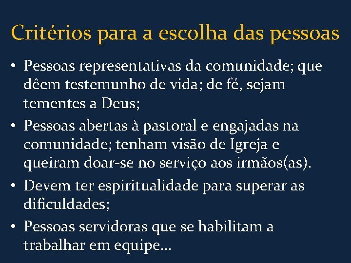 Critérios para a escolha das pessoas • Pessoas representativas da comunidade; que dêem testemunho