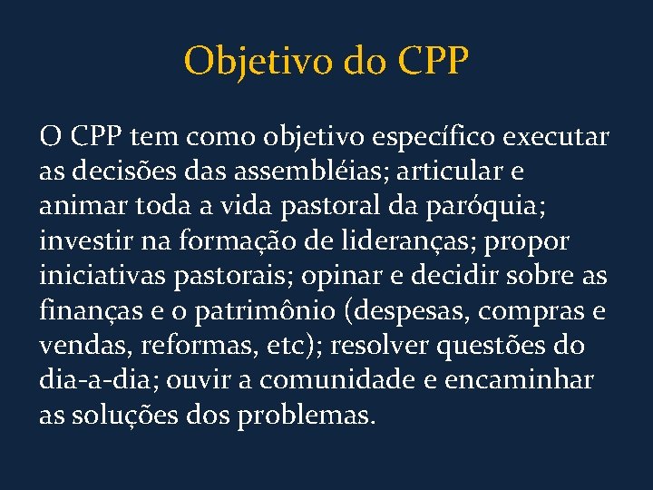 Objetivo do CPP O CPP tem como objetivo específico executar as decisões das assembléias;