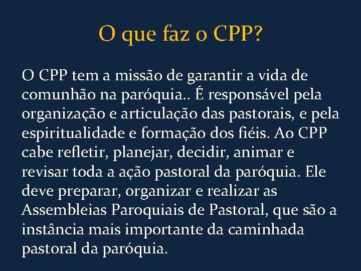 O que faz o CPP? O CPP tem a missão de garantir a vida