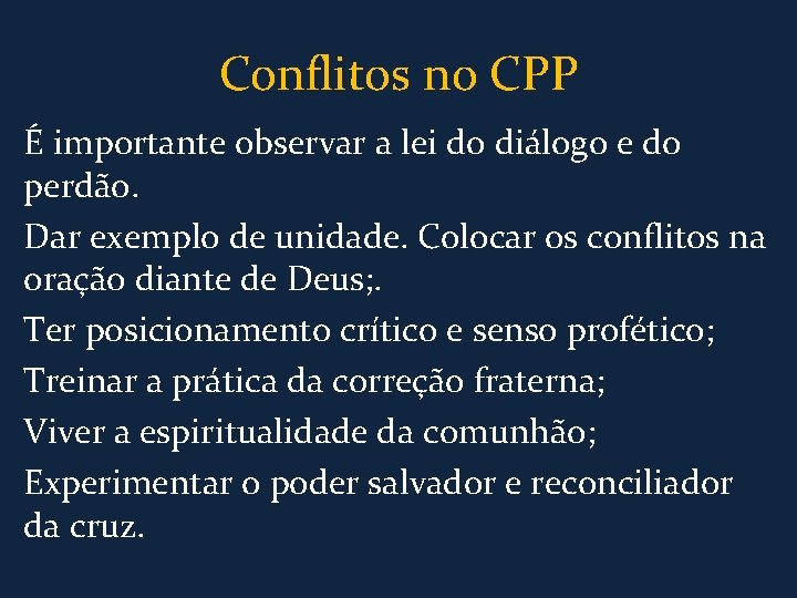 Conflitos no CPP É importante observar a lei do diálogo e do perdão. Dar