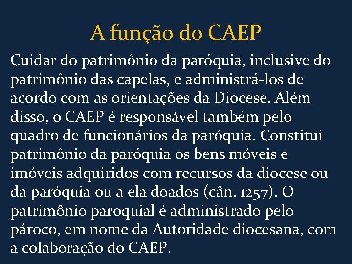 A função do CAEP Cuidar do patrimônio da paróquia, inclusive do patrimônio das capelas,