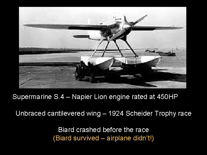 Supermarine S. 4 – Napier Lion engine rated at 450 HP Unbraced cantilevered wing