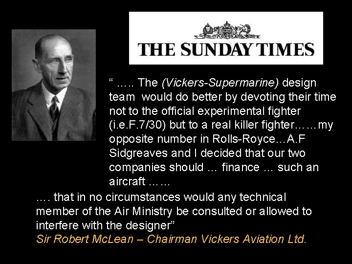 “ …. . The (Vickers-Supermarine) design team would do better by devoting their time