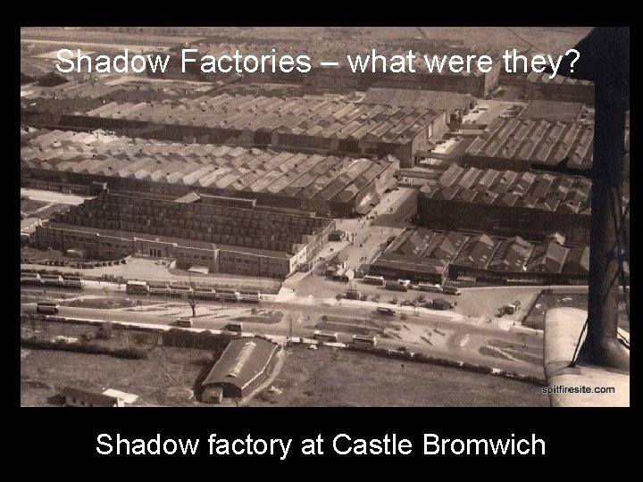 Shadow Factories – what were they? Shadow factory at Castle Bromwich 