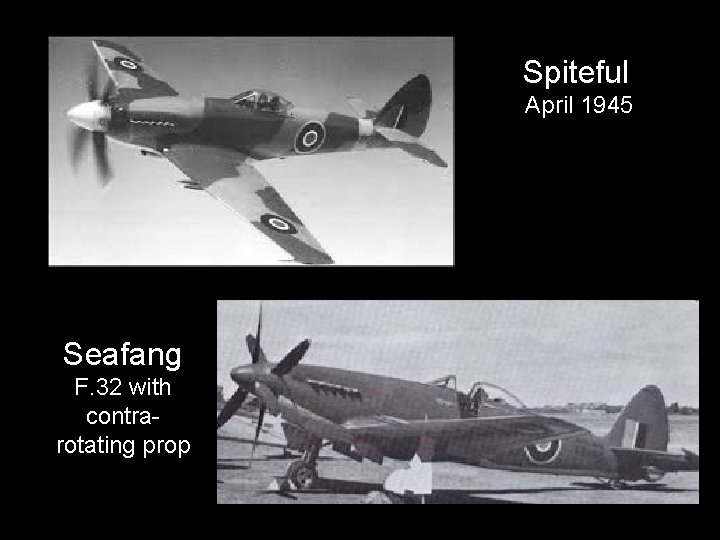 Spiteful April 1945 Seafang F. 32 with contrarotating prop 