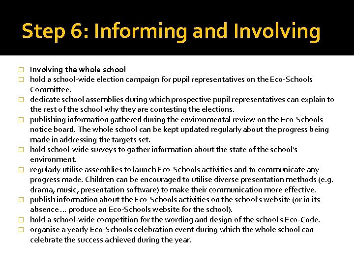 Step 6: Informing and Involving � � � � � Involving the whole school