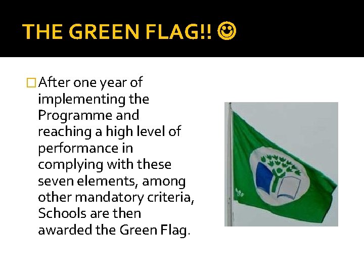 THE GREEN FLAG!! �After one year of implementing the Programme and reaching a high