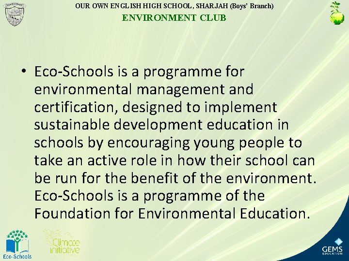 OUR OWN ENGLISH HIGH SCHOOL, SHARJAH (Boys’ Branch) ENVIRONMENT CLUB • Eco-Schools is a