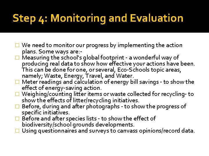 Step 4: Monitoring and Evaluation � � � � We need to monitor our