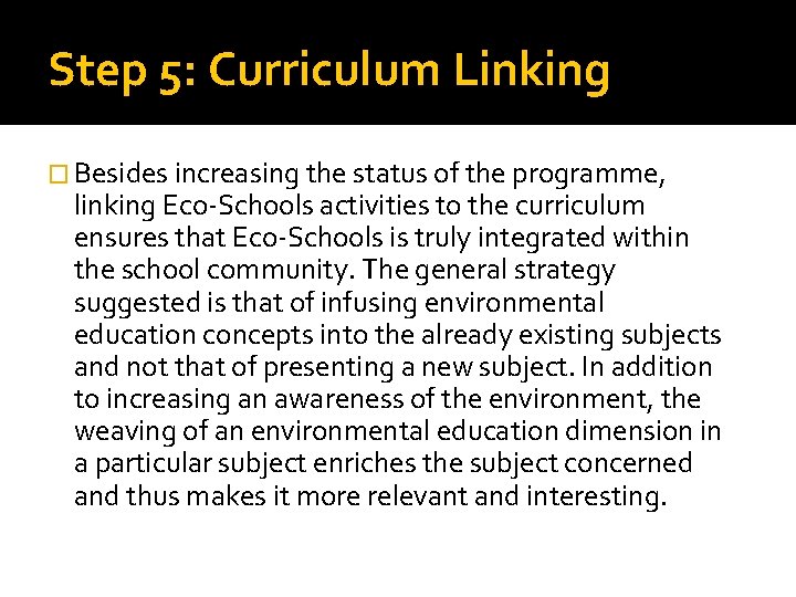 Step 5: Curriculum Linking � Besides increasing the status of the programme, linking Eco-Schools