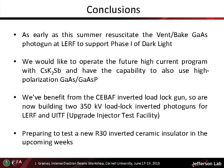 Conclusions • As early as this summer resuscitate the Vent/Bake Ga. As photogun at