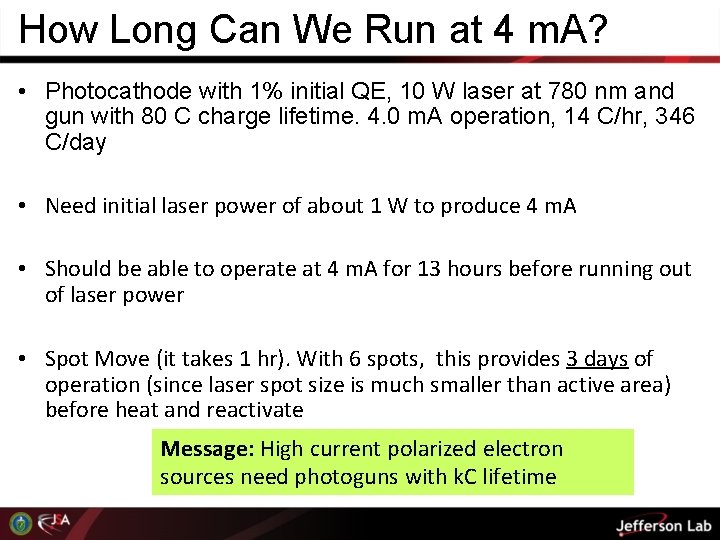 How Long Can We Run at 4 m. A? • Photocathode with 1% initial