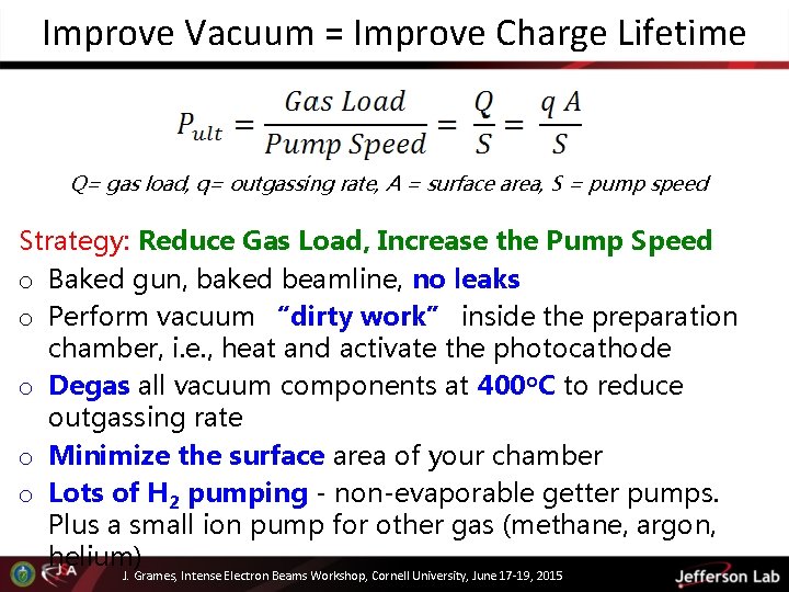 Improve Vacuum = Improve Charge Lifetime Q= gas load, q= outgassing rate, A =