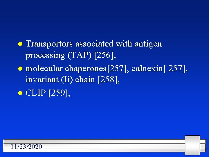 Transportors associated with antigen processing (TAP) [256], l molecular chaperones[257], calnexin[ 257], invariant (Ii)