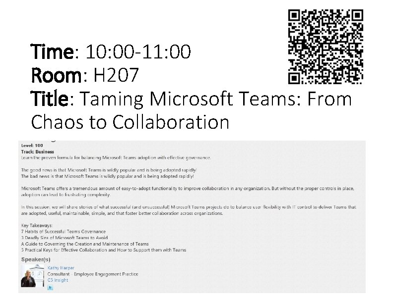 Time: 10: 00 -11: 00 Room: H 207 Title: Taming Microsoft Teams: From Chaos