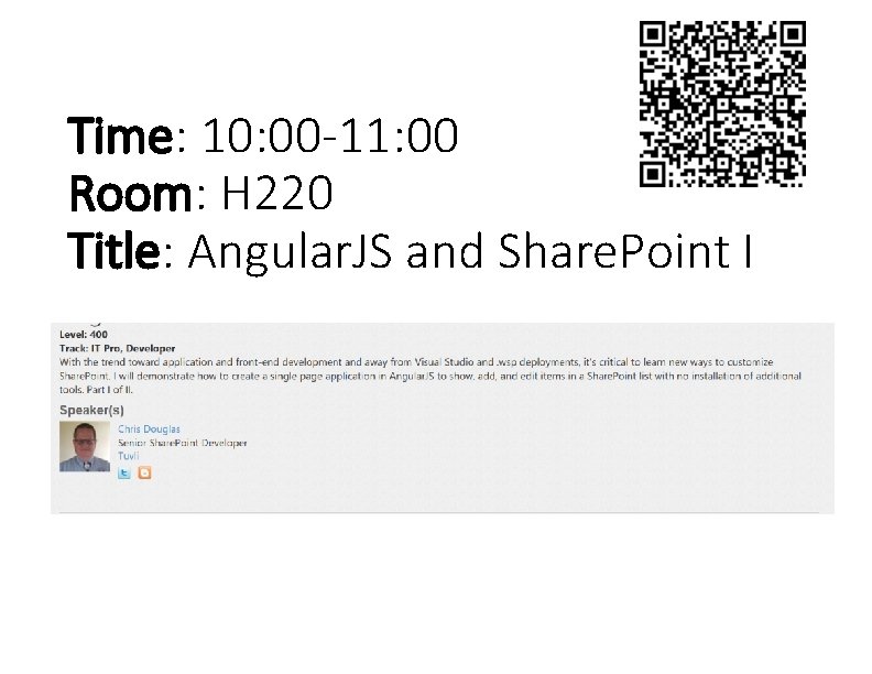 Time: 10: 00 -11: 00 Room: H 220 Title: Angular. JS and Share. Point
