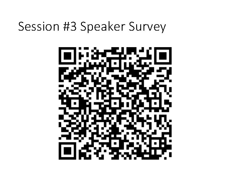 Session #3 Speaker Survey 