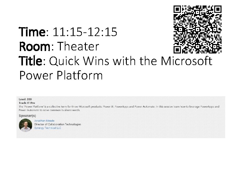 Time: 11: 15 -12: 15 Room: Theater Title: Quick Wins with the Microsoft Power