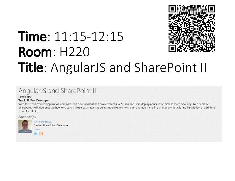 Time: 11: 15 -12: 15 Room: H 220 Title: Angular. JS and Share. Point