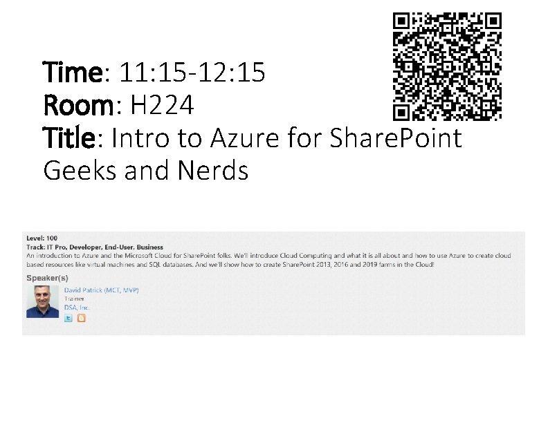 Time: 11: 15 -12: 15 Room: H 224 Title: Intro to Azure for Share.