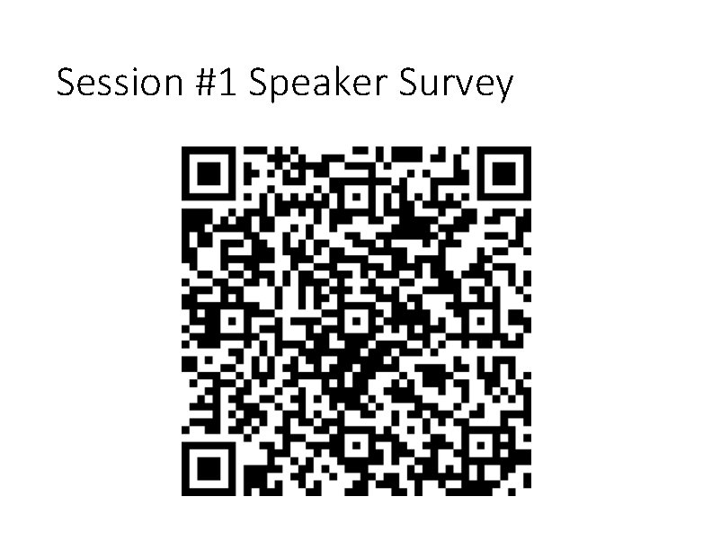 Session #1 Speaker Survey 