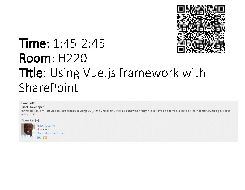Time: 1: 45 -2: 45 Room: H 220 Title: Using Vue. js framework with