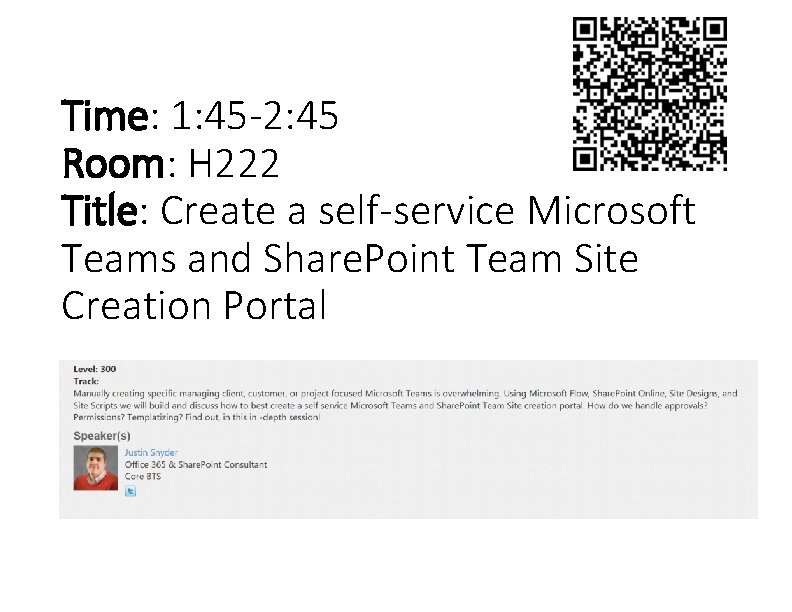 Time: 1: 45 -2: 45 Room: H 222 Title: Create a self-service Microsoft Teams