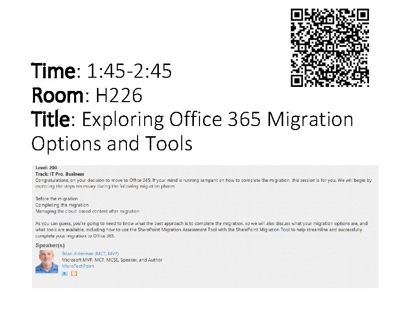 Time: 1: 45 -2: 45 Room: H 226 Title: Exploring Office 365 Migration Options