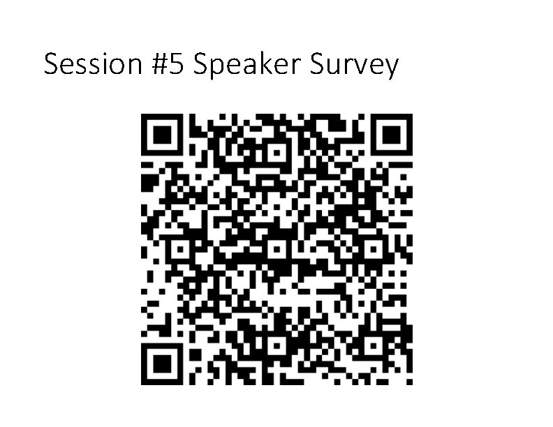 Session #5 Speaker Survey 