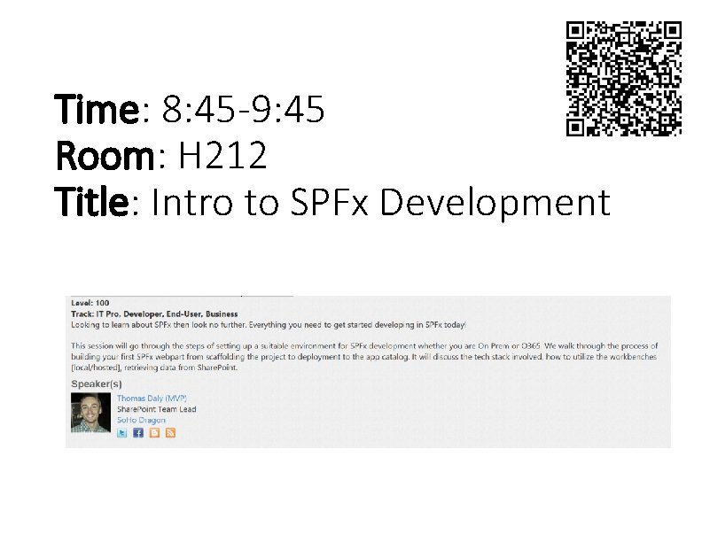 Time: 8: 45 -9: 45 Room: H 212 Title: Intro to SPFx Development 