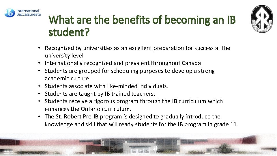 What are the benefits of becoming an IB student? • Recognized by universities as