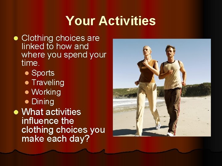 Your Activities l Clothing choices are linked to how and where you spend your