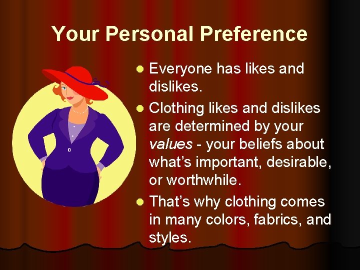 Your Personal Preference Everyone has likes and dislikes. l Clothing likes and dislikes are