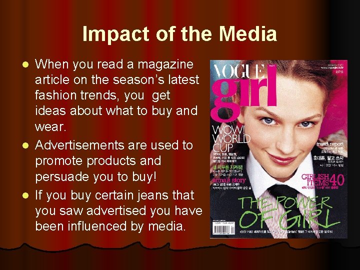 Impact of the Media When you read a magazine article on the season’s latest