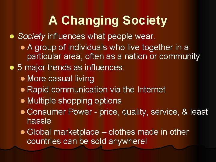 A Changing Society influences what people wear. l A group of individuals who live