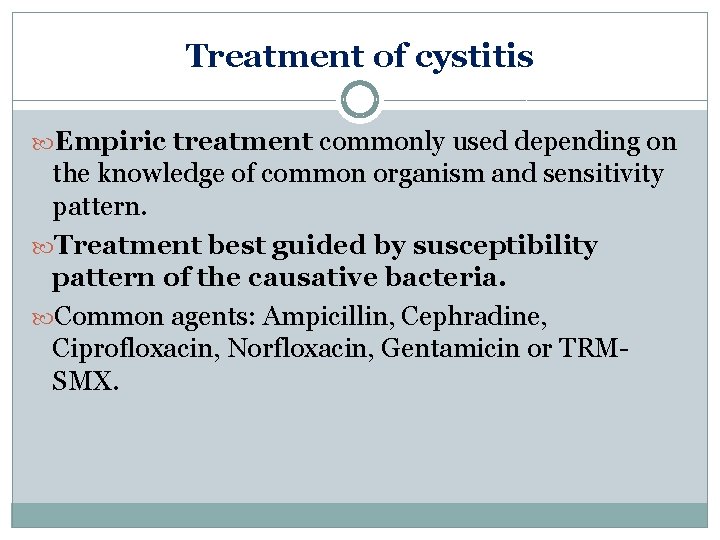 Treatment of cystitis Empiric treatment commonly used depending on the knowledge of common organism